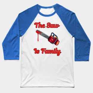 The Saw Is Family Baseball T-Shirt